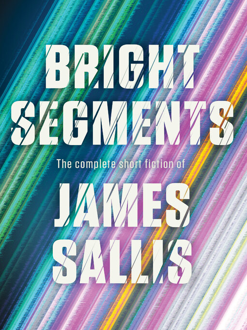 Title details for Bright Segments by James Sallis - Available